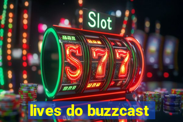 lives do buzzcast